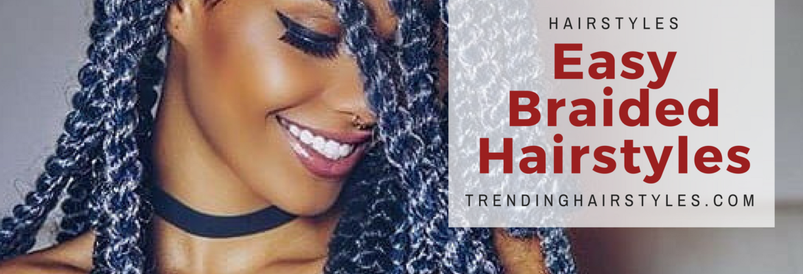 Easy Braided Hairstyles - Top 5 Amazing New Braids For Black Women