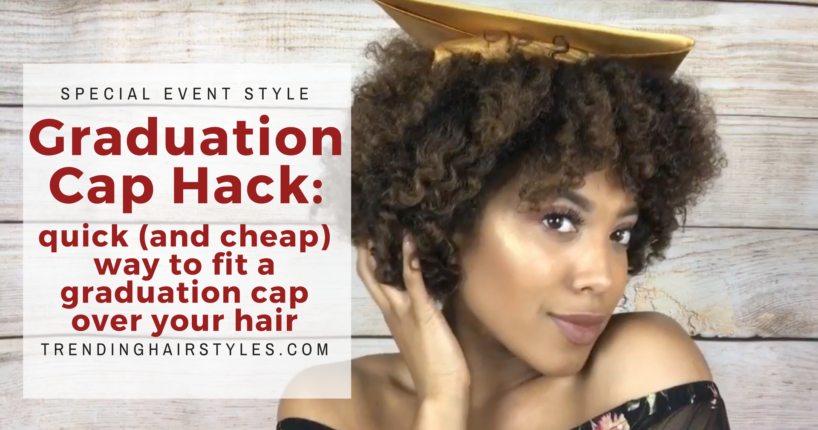 Graduation Cap Hack: How To Fit a Graduation Cap Over Your Hair